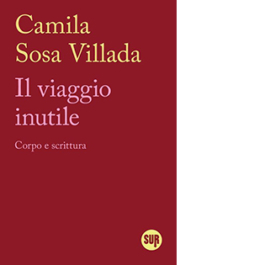 Il viaggio inutile. Corpo e scrittura