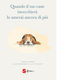 Quando il tuo cane invecchierà lo amerai ancora di più