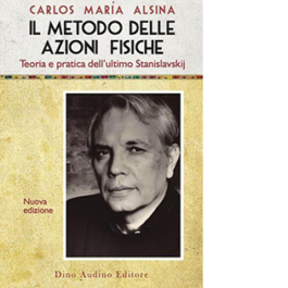 Il metodo delle azioni fisiche. Teoria e pratica dell'ultimo Stanislavskij