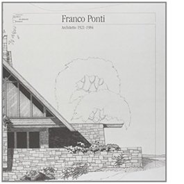 Franco Ponti. Architetto 1921-1984