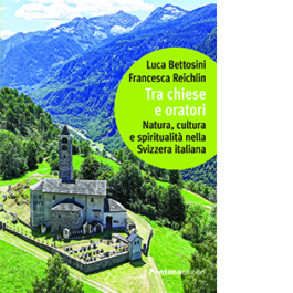 Tra chiese e oratori. Natura, cultura e spiritualità nella Svizzera italiana