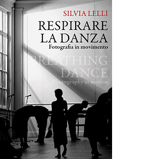 Respirare la danza. Fotografia in movimento-Breathing dance. Photography in motion. Ediz. bilingue
