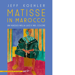 Matisse in Marocco. Un viaggio nella luce e nel colore