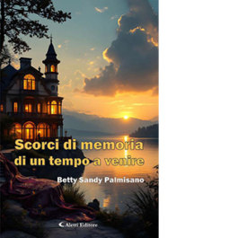 Scorci di memoria di un tempo a venire