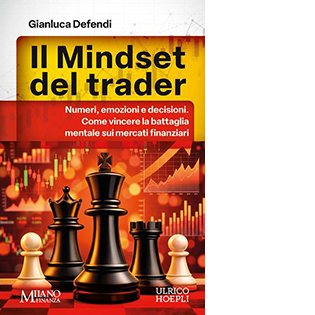 Il mindset del trader. Numeri, emozioni e decisioni. Come vincere la battaglia mentale sui mercati finanziari