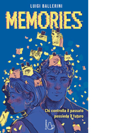 Memories. Chi controlla il passato, possiede il futuro