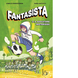 Fantasista. Vol. 2: Il giocatore misterioso