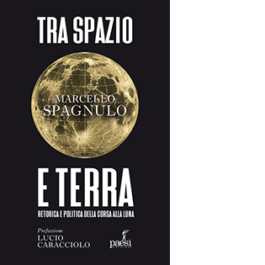 Tra spazio e terra. Retorica e politica della corsa alla luna