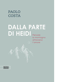Dalla parte di Heidi. Pensare la montagna attraverso l’amore