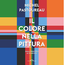 Il colore nella pittura. Dalla Preistoria al XX secolo