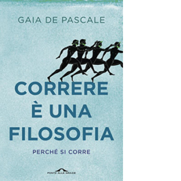 Correre è una filosofia. Perché si corre