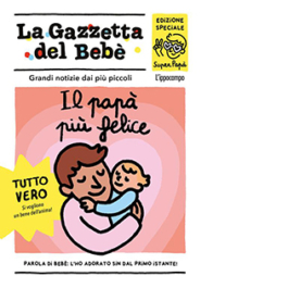 Il papà più felice. La gazzetta del bebè
