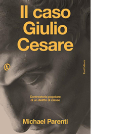 Il caso Giulio Cesare. Controstoria popolare di un delitto di classe