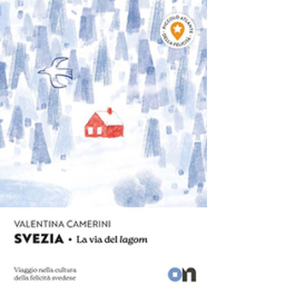 Svezia. Piccolo Atlante della Felicità: La via del lagom. Viaggio nella cultura della felicità svedese