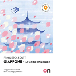 Giappone. Piccolo Atlante della Felicità: La via dell'ichigo ichie. Viaggio nella cultura della felicità giapponese